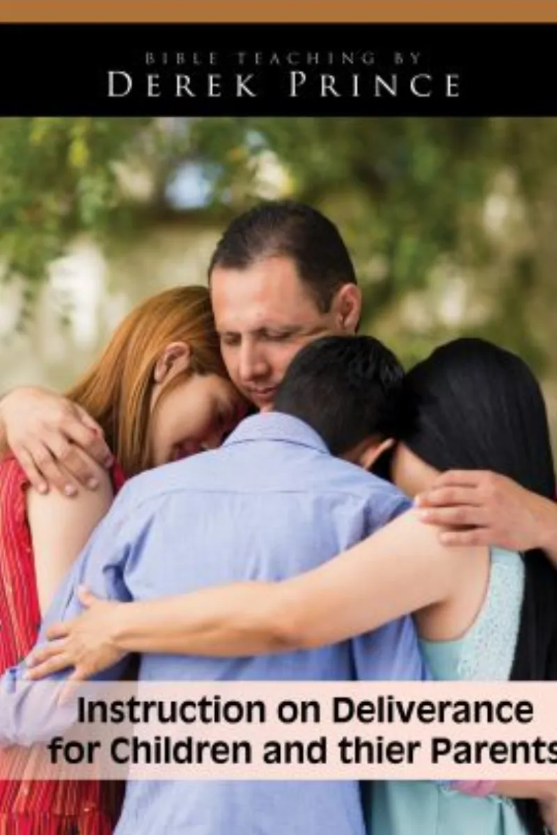 Instructions on Deliverance for Children and their Parents