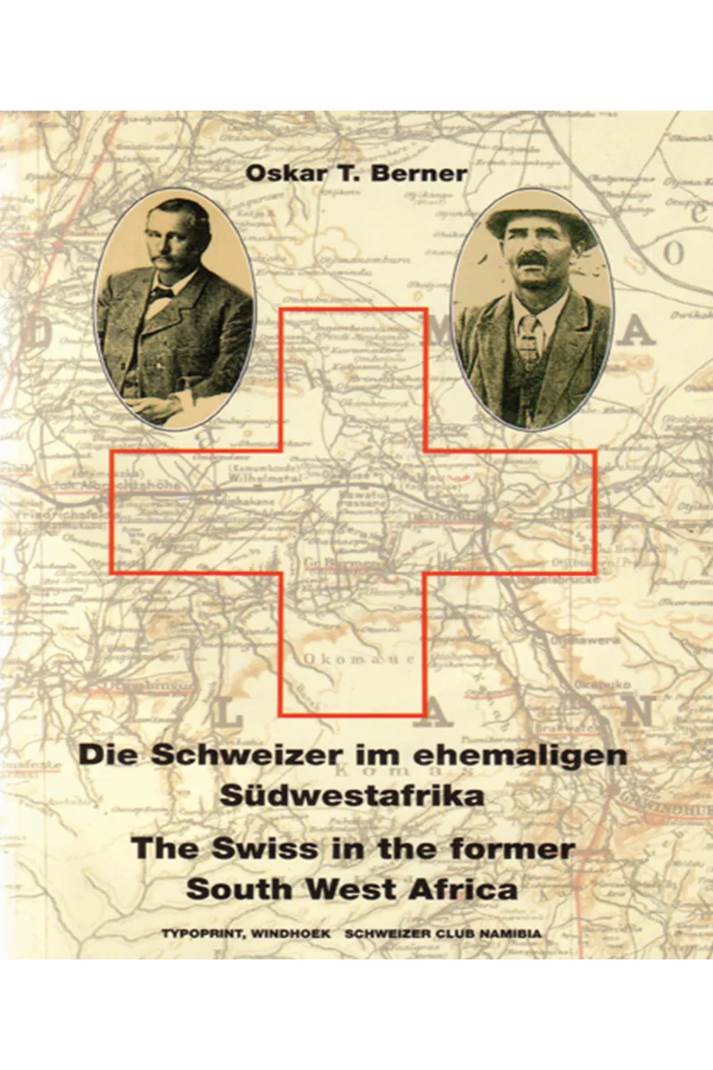 Die Schweizer im ehemaligen Südwestafrika/The Swiss in the former South West Africa Front
