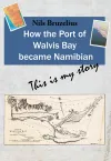 How the port of Walvis bay became Namibia
