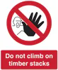 Sign - Do Not Climb on Timber Stacks