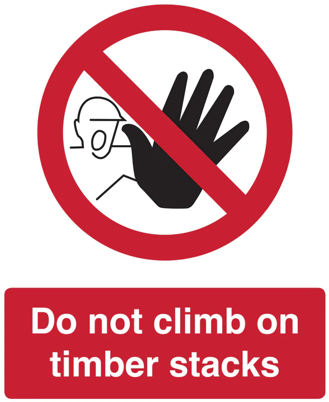 Sign - Do Not Climb on Timber Stacks