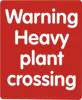 Warning Heavy Plant Crossing Sign