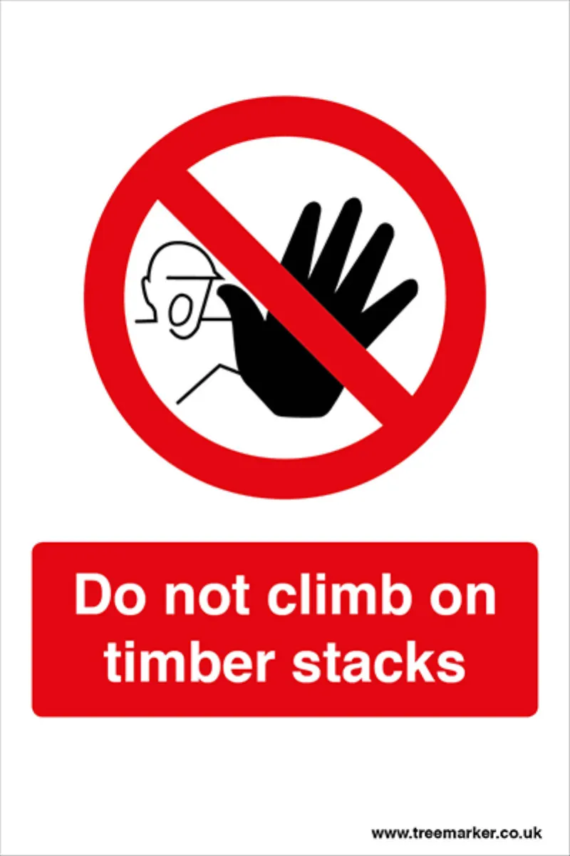 Sign - Do Not Climb on Timber Stacks